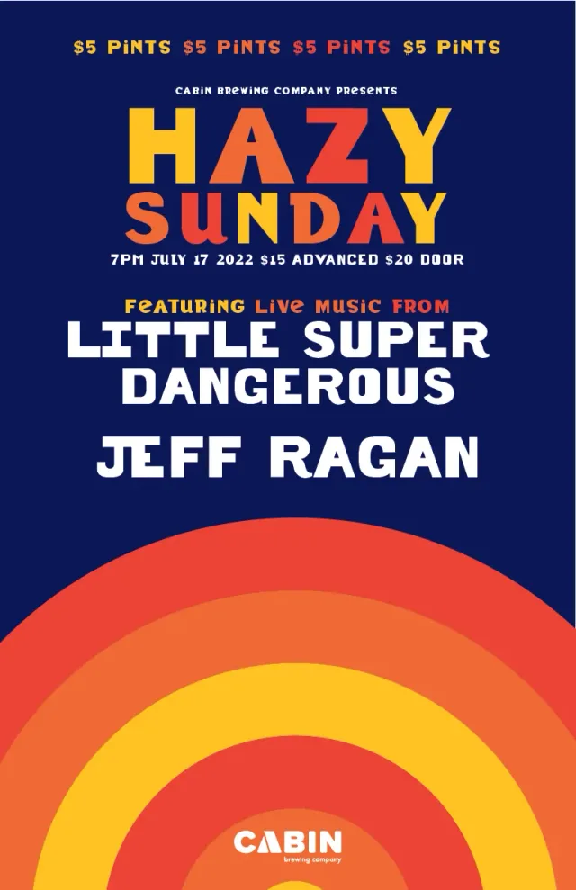 Hazy Sunday poster for Cabin Brewing, version one: bold red and yellow type on navy with an orange sunset arc, featuring Little Super Dangerous and Jeff Ragan
